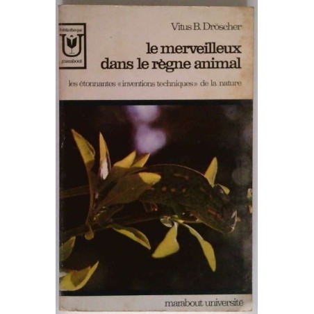 Le Merveilleux dans le règne animal, par Vitus B. Dröscher, Marabout Université