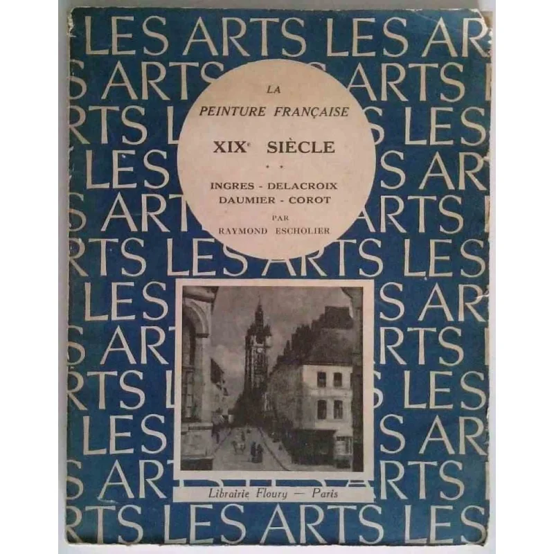 La peinture française XIXe siècle tome 2, par Raymond Escholier, Librairie Floury