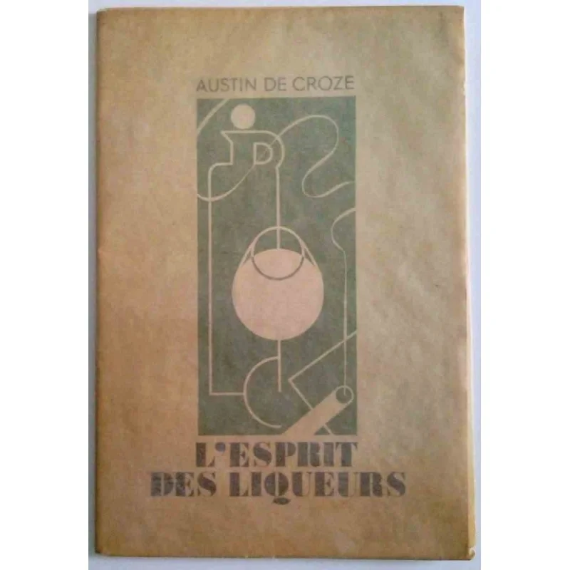 L’Esprit des liqueurs, par Austin de Croze,  Éditions  Vins de France