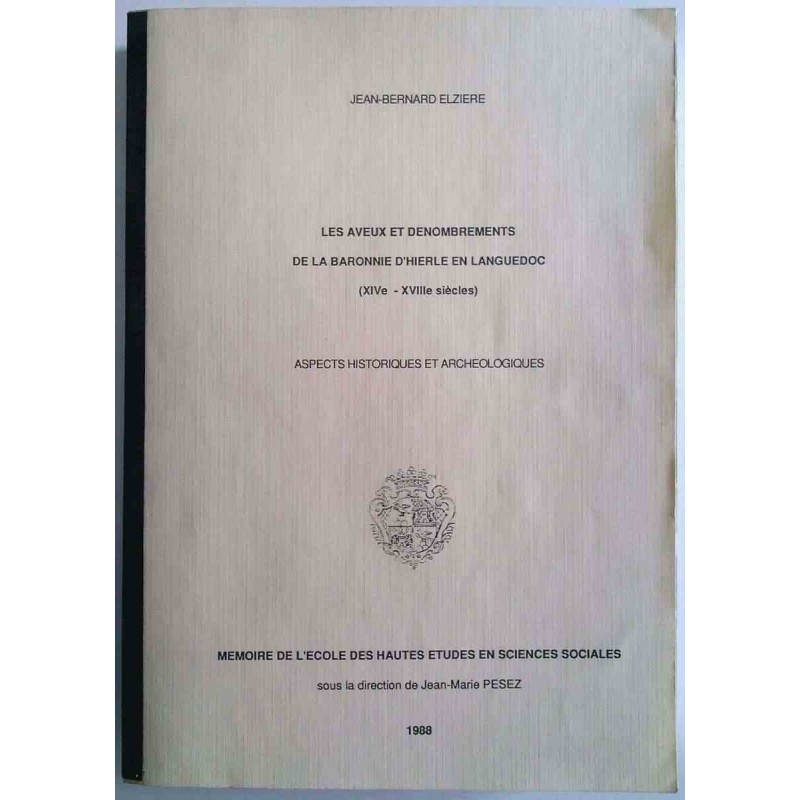 Les Aveux et dénombrements de la baronnie d’Herle en Languedoc tome 1, par J.B. Elzière (mémoire)