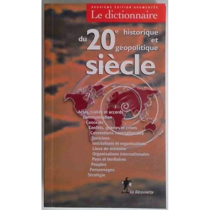 Le dictionnaire du 20e siècle historique et géopolitique, par Serge Cordelier, Éditions la Découverte