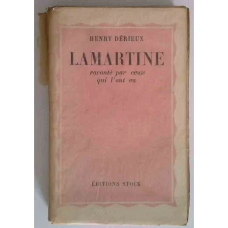 Lamartine raconté par ceux qui l’ont vu, par Henry Dérieux, Éditions Stock