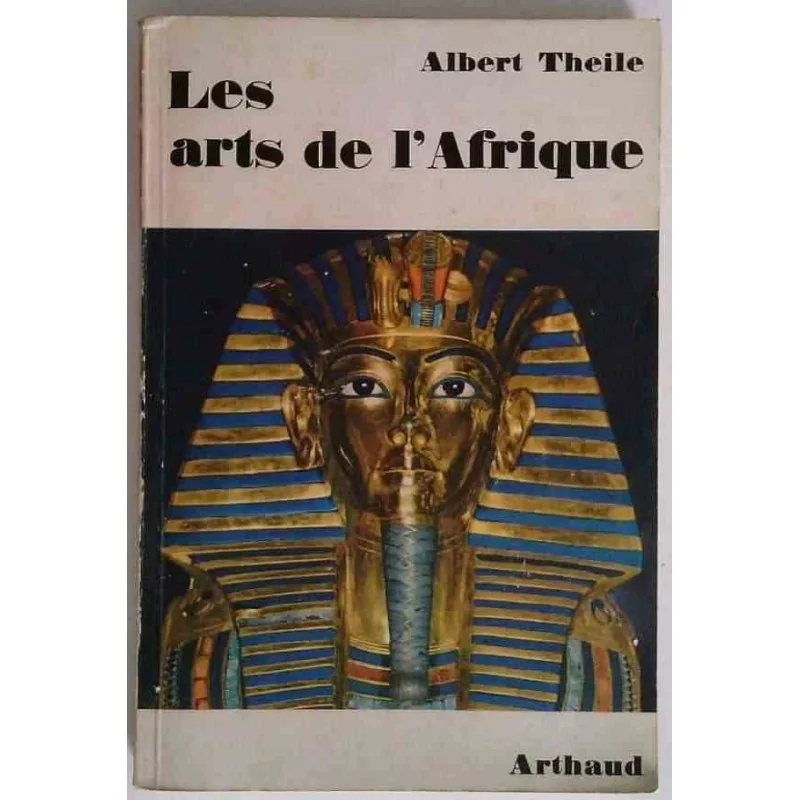 Les Arts de l’Afrique, par Albert Theile, Arthaud