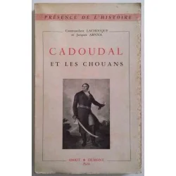 Cadoudal et les Chouans, par le commandant Lachouque et Jacques Arnna, Amiot Dumont