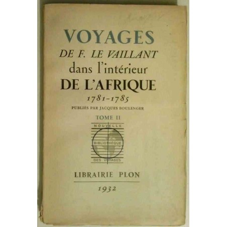 Voyages dans l’intérieur de l’Afrique 1781-1785 , par F. Le Vaillant, publié par Jacques Boulenger tome 2, Librairie Plon.