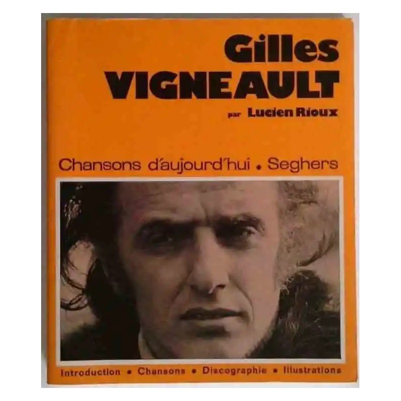 Couverture du livre Gilles Vigneault – Chansons d’aujourd’hui n°12 présenté par Lucien Rioux, Éditions Seghers (1974) Couverture du livre Gilles Vigneault – Chansons d’aujourd’hui n°12 présenté par Lucien Rioux, Éditions Seghers (1974)