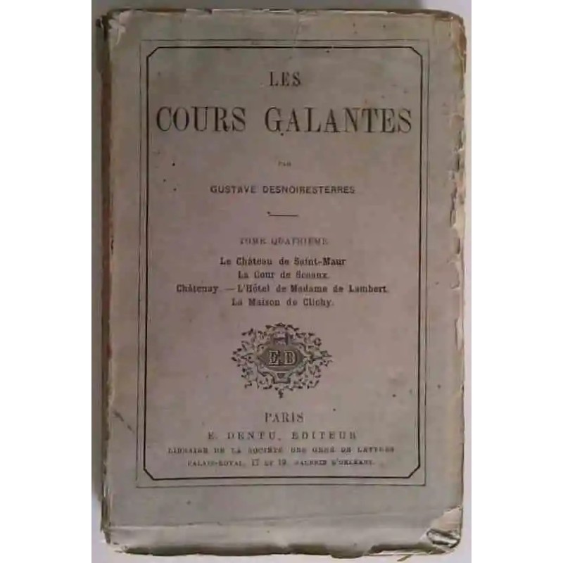 Couverture de l’ouvrage Les Cours galantes, Tome 4 par Gustave Desnoiresterres, publié chez Dentu en 1864 : l’Ancien Régime, Couverture de l’ouvrage Les Cours galantes, Tome 4 par Gustave Desnoiresterres, publié chez Dentu en 1864 : l’Ancien Régime,