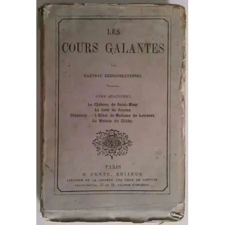 Couverture de l’ouvrage Les Cours galantes, Tome 4 par Gustave Desnoiresterres, publié chez Dentu en 1864 : l’Ancien Régime,