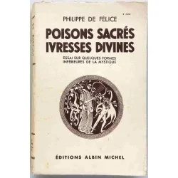 Poisons sacrés ivresses divines, par Philippe de Félice, Éditions Albin Michel. 1936.