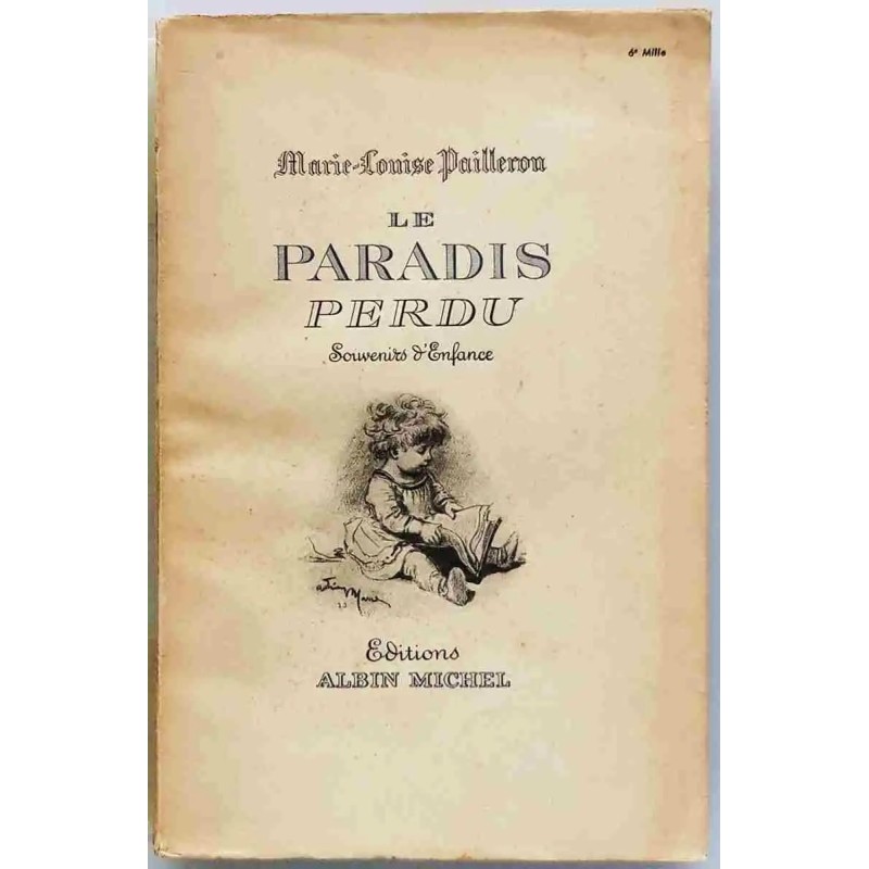 Le Paradis perdu souvenirs d’enfance, par Marie-Louise Pailleron, Éditions Albin Michel 1947. professeur Charcot, Labiche Le Paradis perdu souvenirs d’enfance, par Marie-Louise Pailleron, Éditions Albin Michel 1947. professeur Charcot, Labiche