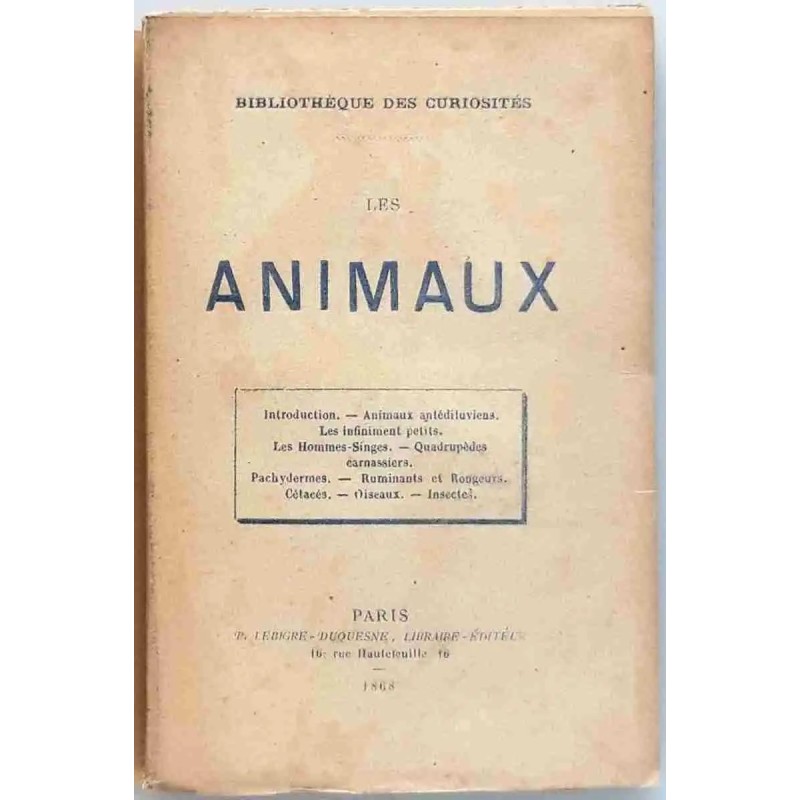 Les Animaux, Bibliothèque des curiosités, Lebigre-Duquesne éditeur 1868. La faune et les curiosités naturelles du XIXe siècle