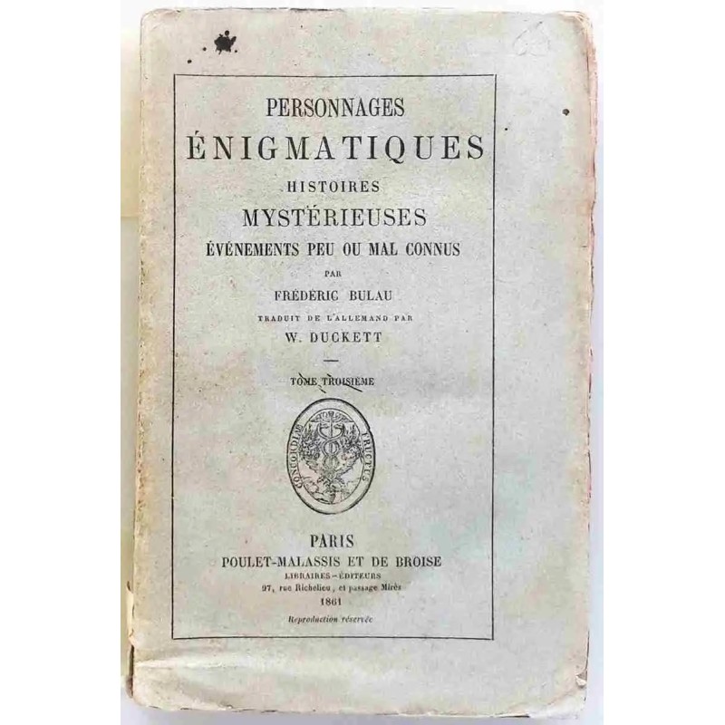 Personnages énigmatiques  Tome 3 Frédéric Bulau, 1861  Poulet-Malassis et de Broise  mystères et intrigues de l’histoire