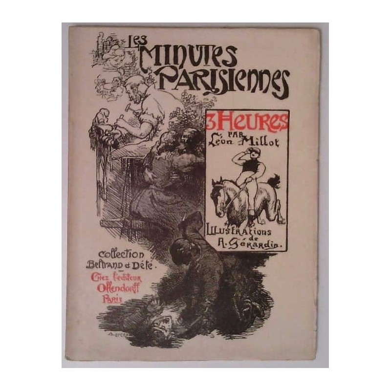 Les Minutes parisiennes 3 heures, par Léon Millot, éditions Ollendorff.