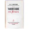 La Normandie en fleurs, par La Varende La Palatine la Normandie éternelle,