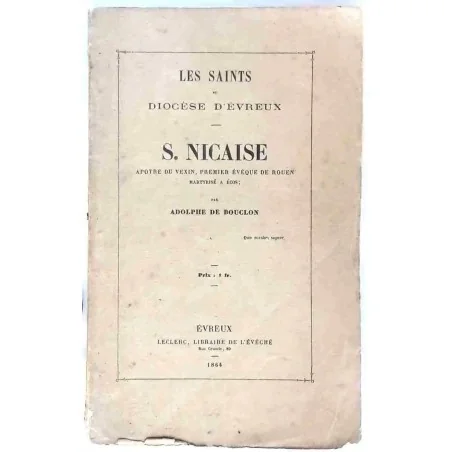 Les saints du diocèse d’Évreux – S.Nicaise apôtre du Vexin, par Adolphe de Bouclon Librairie de l’évêché