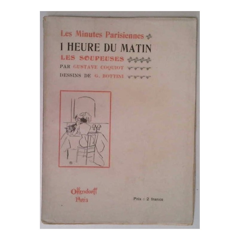 Les Minutes parisiennes 1 heure du matin, par Gustave Coquiot, éditions Ollendorff.