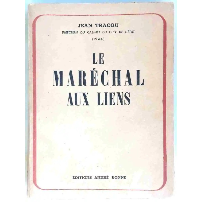 Le Maréchal aux liens, par Jean Tracou, éditions André Bonne Le Maréchal aux liens, par Jean Tracou, éditions André Bonne