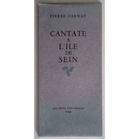 Cantate à l’Île de Sein, par Pierre Osenat, Éditeur Aux dépens d’un amateur