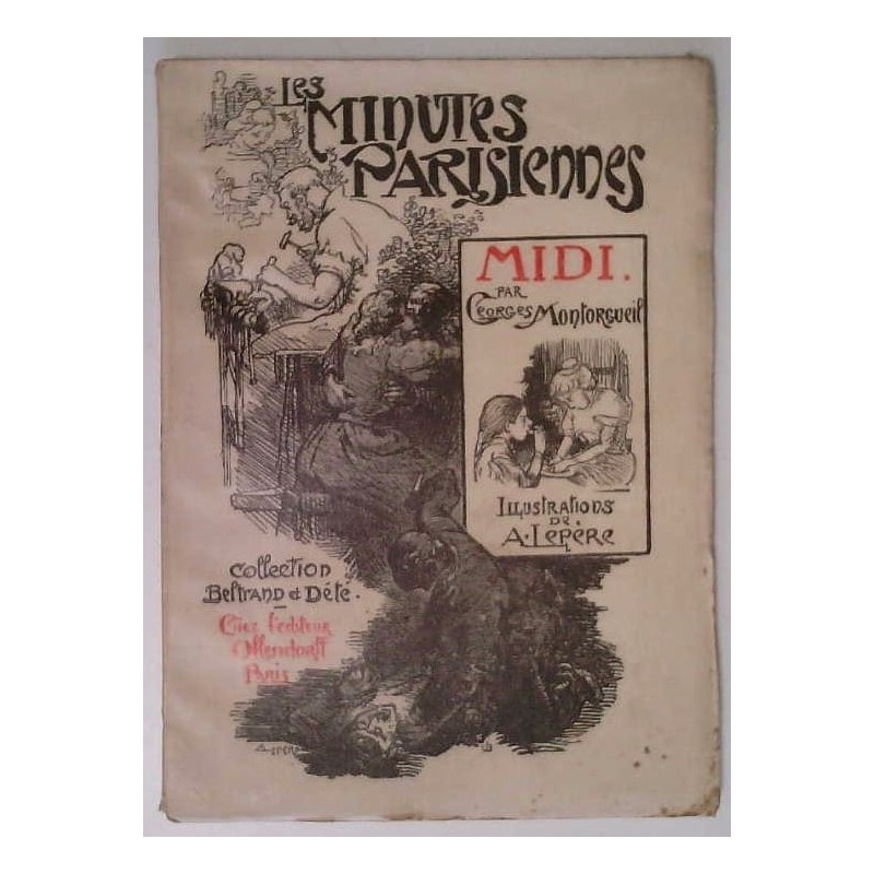 Les Minutes parisiennes Midi, par G. Montorgueil, éditions Ollendorff.