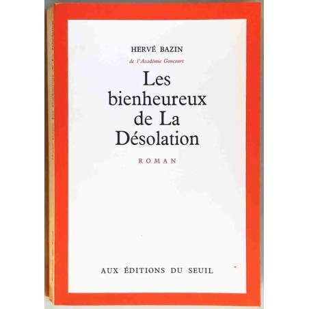 Les Bienheureux de la désolation, par Hervé Bazin Éditions du Seuil