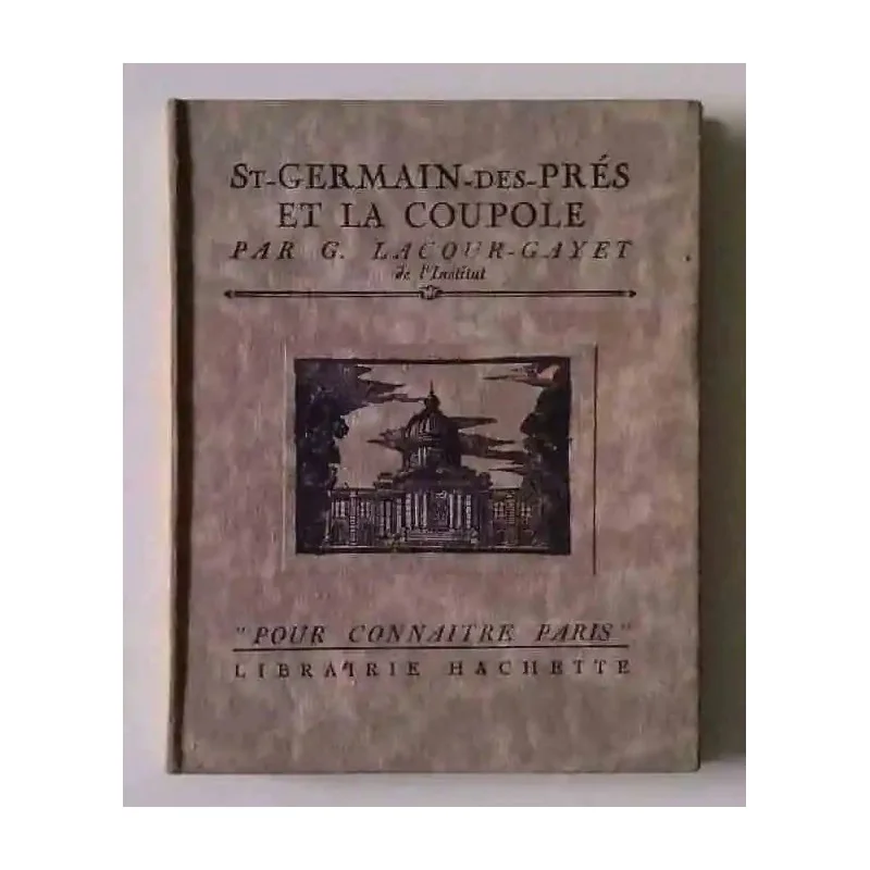 Saint-Germain-des-Prés et la Coupole, par G. Lacour-Gayet, Librairie Hachette
