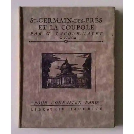 Saint-Germain-des-Prés et la Coupole, par G. Lacour-Gayet, Librairie Hachette