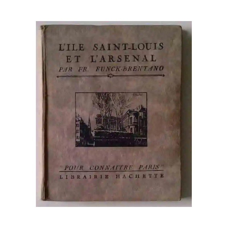 L’Île Saint-Louis et l’Arsenal, par Fr. Funck-Brentano, Librairie Hachette