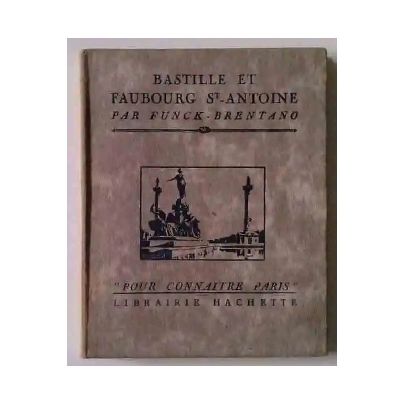 Bastille et Faubourg St-Antoine, par Funck-Brentano, Librairie Hachette