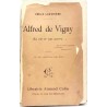Alfred de Vigny, sa vie son œuvre par Émile Lauvrière, Librairie Armand Colin, 1909  biographie critique du poète