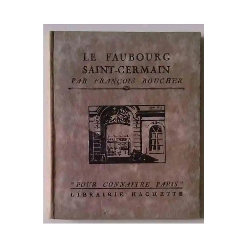 Le Faubourg Saint-Germain, par François Boucher, Librairie Hachette Le Faubourg Saint-Germain, par François Boucher, Librairie Hachette