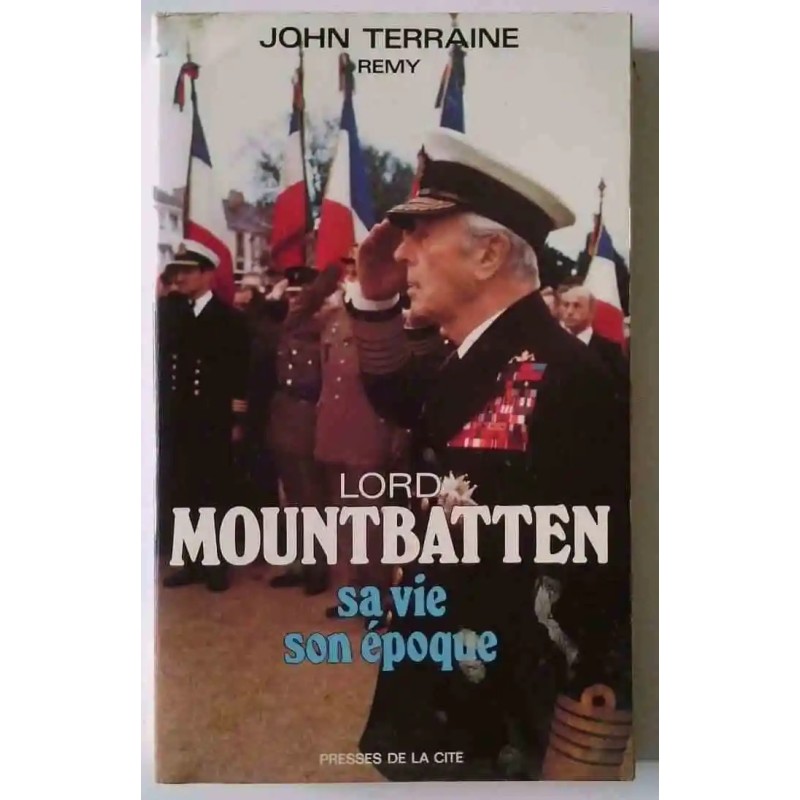 Lord Mountbatten, sa vie, son époque, par John Terraine, Presses de la Cité