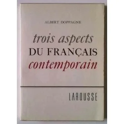 Couverture du livre "Trois aspects du français contemporain" par Albert Doppagne, édition Larousse 1966, broché.