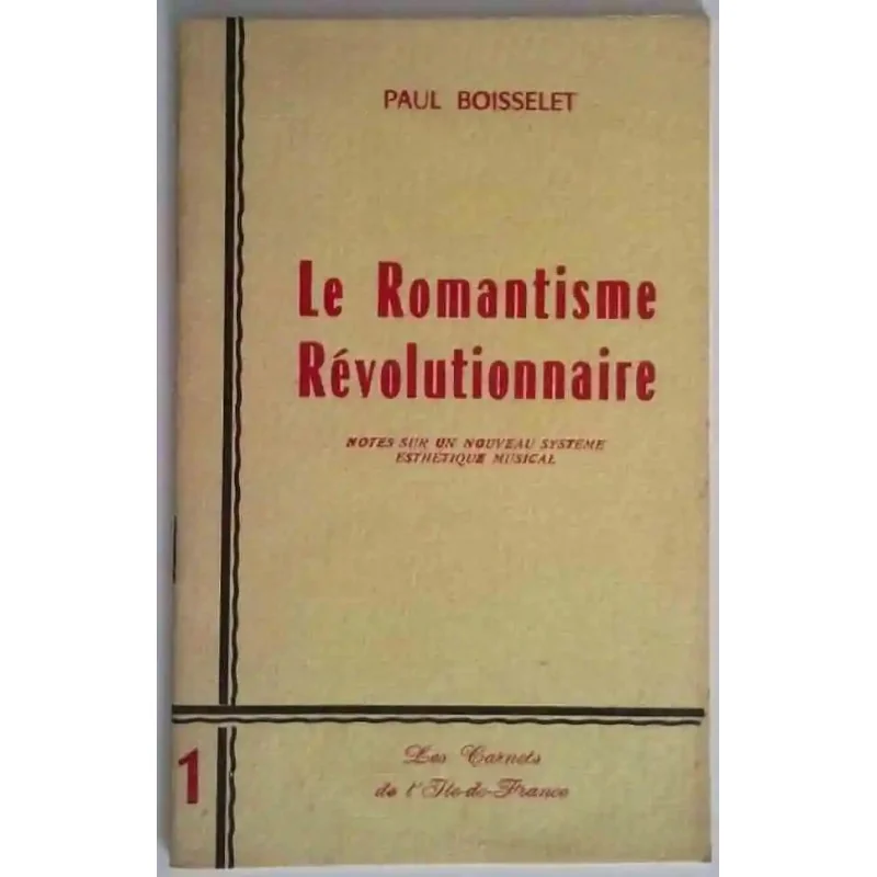 Le Romantisme révolutionnaire Paul Boisselet, carnets de l’Île de France n°1, 1968 sensibilité romantique