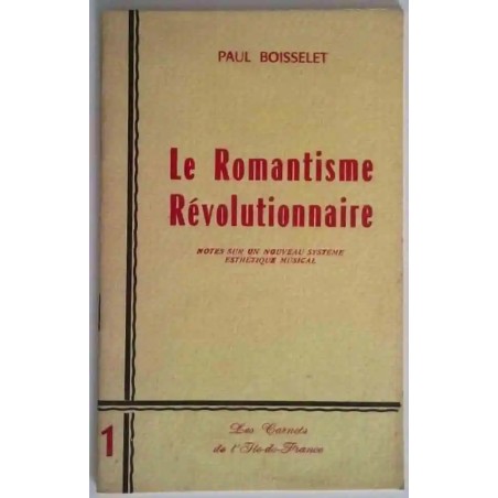 Le Romantisme révolutionnaire Paul Boisselet, carnets de l’Île de France n°1, 1968 sensibilité romantique