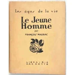 Le Jeune homme François Mauriac, Hachette, 1926 Les âges de la vie quête spirituelle dans la France du XXe siècle