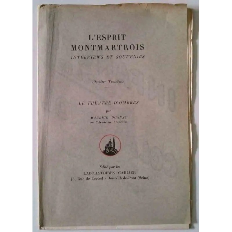 L’Esprit Montmartrois interviews et souvenirs III : Le Théâtre d’ombres, par Maurice Donnay, édité par les Laboratoires Carlier L’Esprit Montmartrois interviews et souvenirs III : Le Théâtre d’ombres, par Maurice Donnay, édité par les Laboratoires Carlier