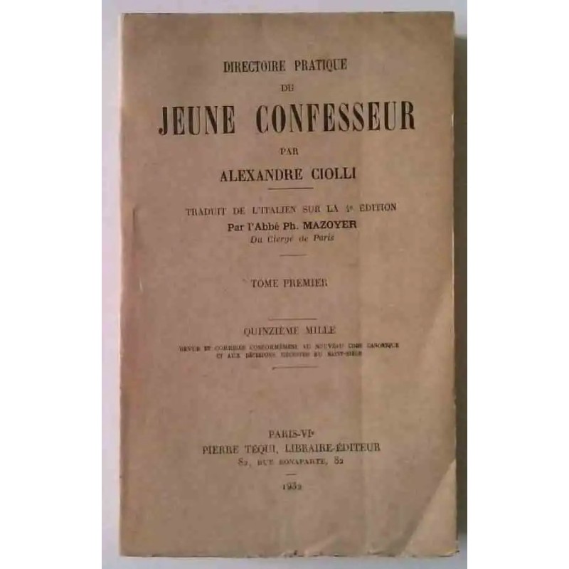 Directoire pratique du jeune confesseur, Tome 1, par Alexandre Ciolli , Pierre Téqui libraire-éditeur