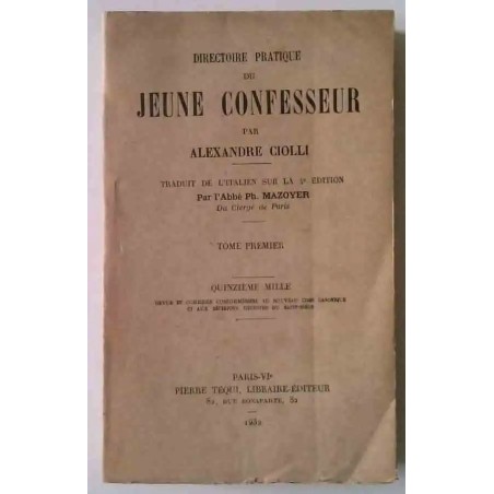 Directoire pratique du jeune confesseur, Tome 1, par Alexandre Ciolli , Pierre Téqui libraire-éditeur