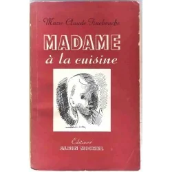 Madame à la cuisine, par Marie-Claude Finebouche (André Jean Ajalbert), Éditions Albin Michel