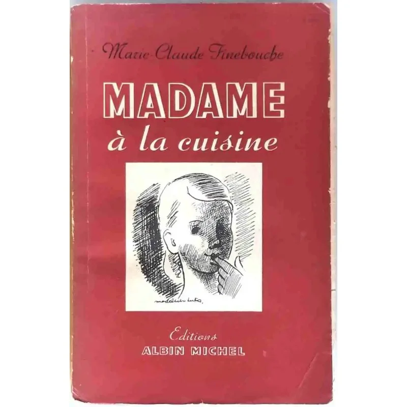Madame à la cuisine, par Marie-Claude Finebouche (André Jean Ajalbert), Éditions Albin Michel