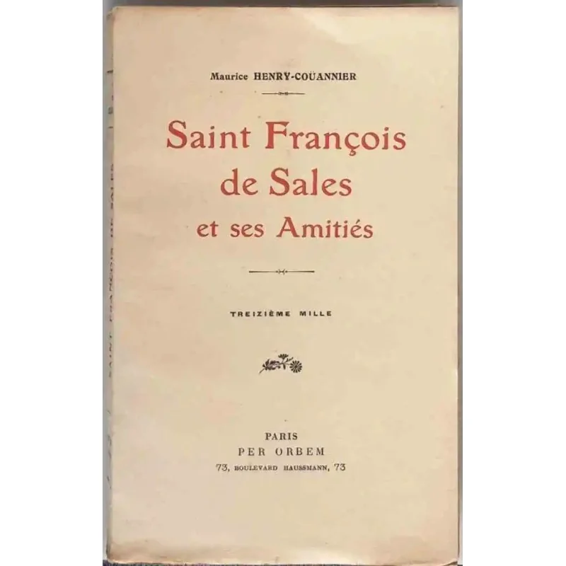 Saint François de Sales et ses amitiés Henry-Couannier, Per Orbem, vers 1922 relations humaines et mystiques évêque de Genève