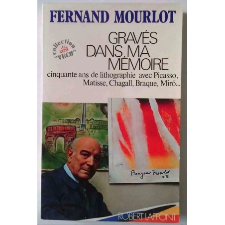Gravés dans ma mémoire, par Fernand Mourlot, Robert Laffont