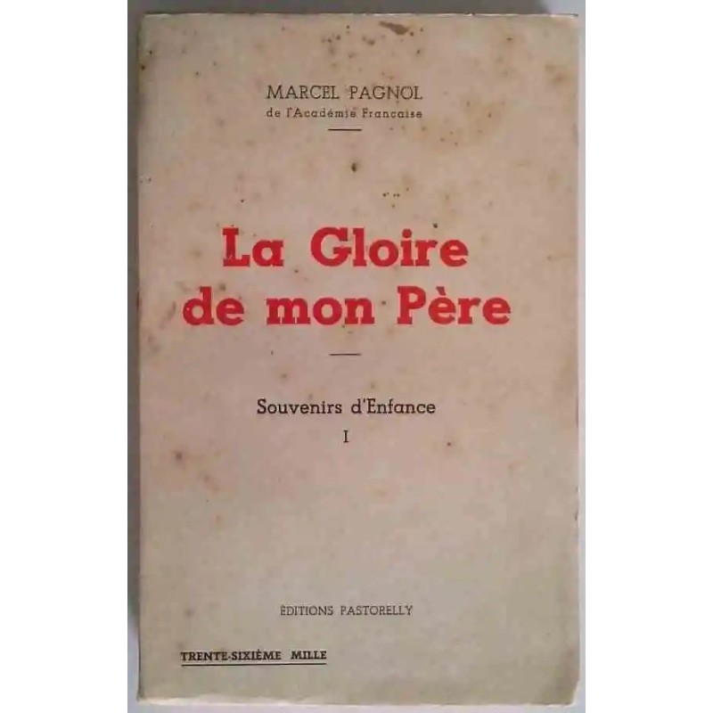 La Gloire de mon père Marcel Pagnol, Pastorelly, 1957  premier tome des Souvenirs d’enfance, les collines de Provence