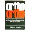 Ortho Dictionnaire orthographique et grammatical, par A. Sève, J. Perrot, R.L. Wagner, Éditions Sociales 1976