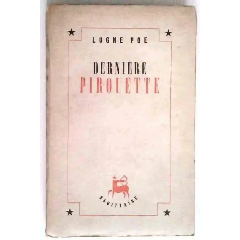 Couverture du livre "Dernière pirouette" de Lugné Poe, Éditions du Sagittaire, 1946, broché, 216 pages.
