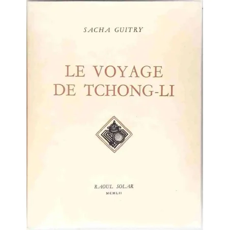 Le Voyage de Tchong-Li, par Sacha Guitry, Raoul Solar