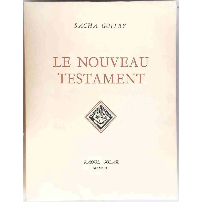Le Nouveau Testament, par Sacha Guitry, Raoul Solar Le Nouveau Testament, par Sacha Guitry, Raoul Solar