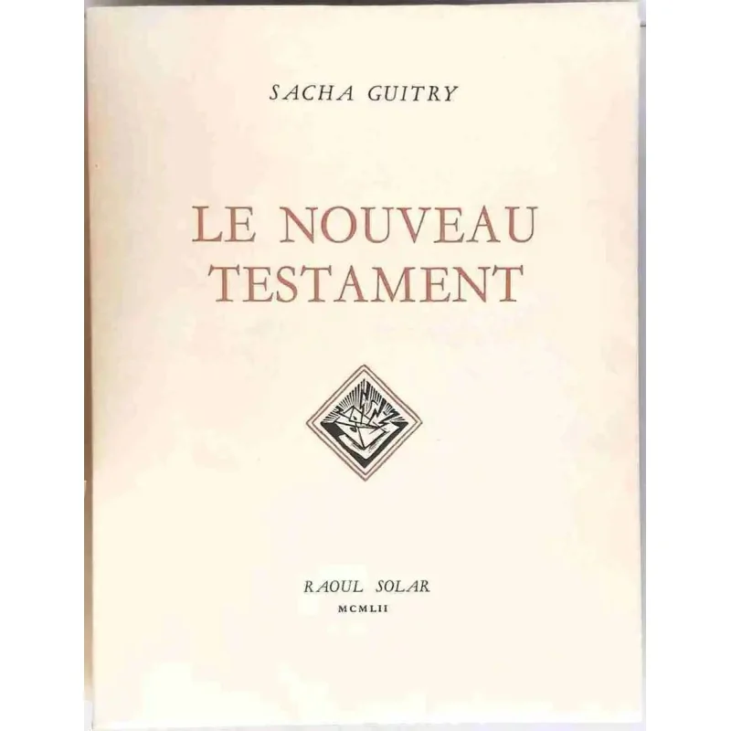 Le Nouveau Testament, par Sacha Guitry, Raoul Solar
