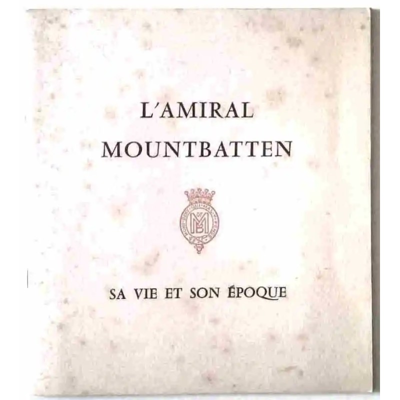 L’Amiral Mountbatten, sa vie et son époque,préface du général Pierre Billotte et avant propos de Mountbatten, Presses de la Cité L’Amiral Mountbatten, sa vie et son époque,préface du général Pierre Billotte et avant propos de Mountbatten, Presses de la Cité