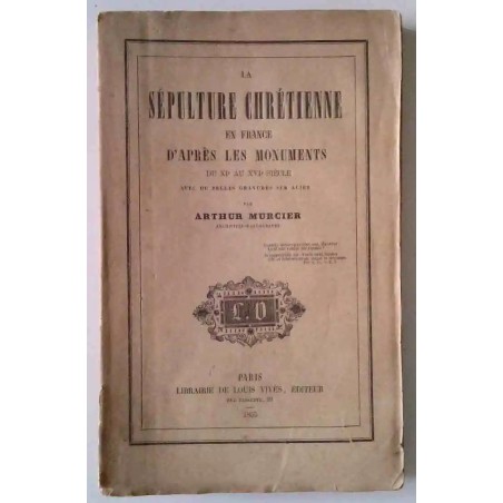 Sépulture chrétienne en France Arthur Murcier, Louis Vivès Tombe médiévale sculptée, l’art funéraire chrétien en France